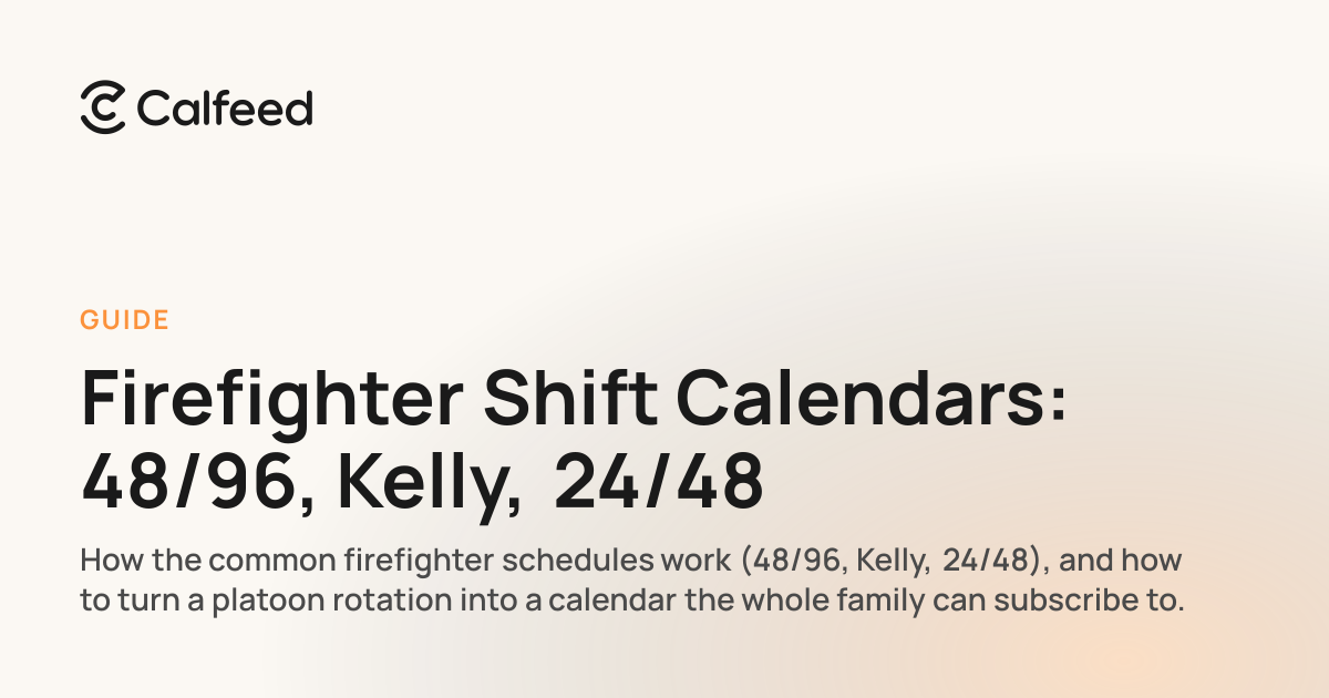 Firefighter Shift Calendars: 48/96, Kelly, 24/48 · Calfeed