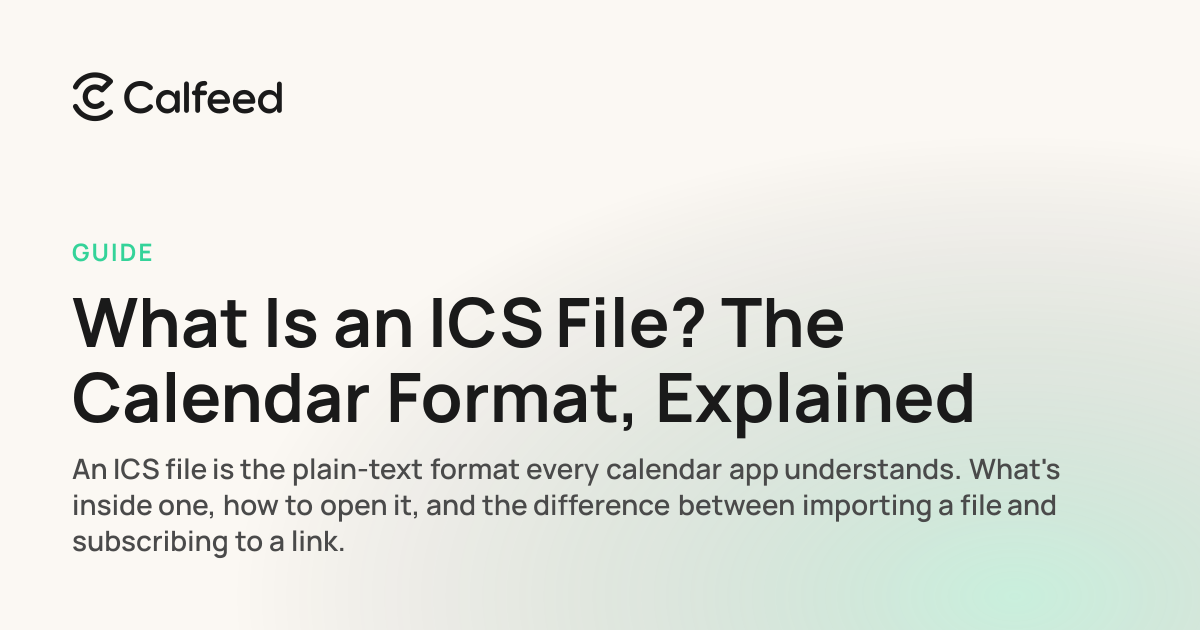 What Is an ICS File? The Calendar Format, Explained · Calfeed